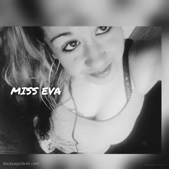 MISS EVA XX INDEED THA GIRL GOT WHAT U NEED XX